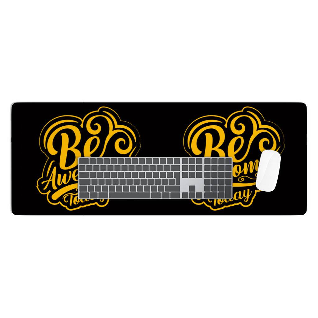 Be Awesome Today Desk Mat - Motivational Desk Pad - Cute Laptop Desk Mat  