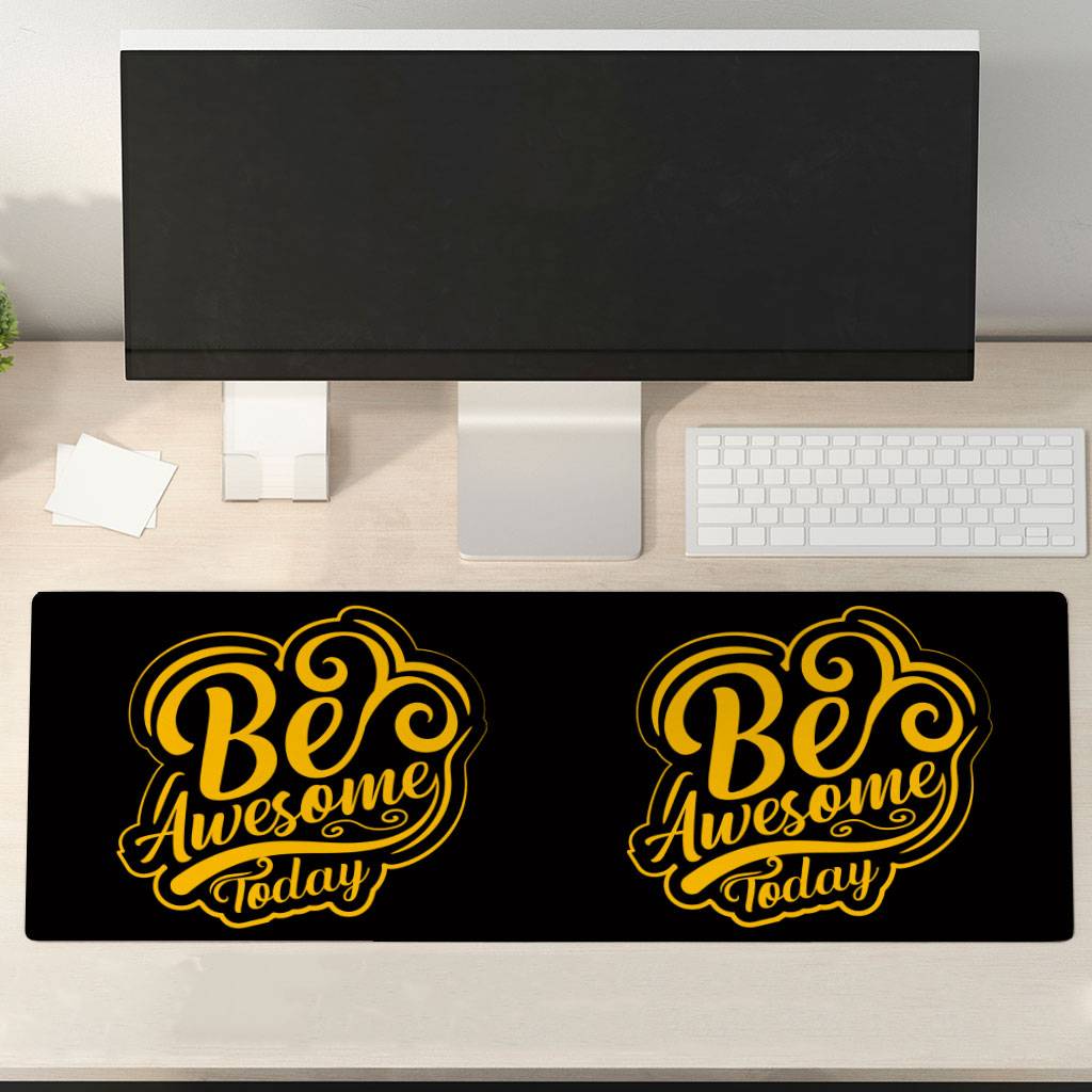 Be Awesome Today Desk Mat - Motivational Desk Pad - Cute Laptop Desk Mat  