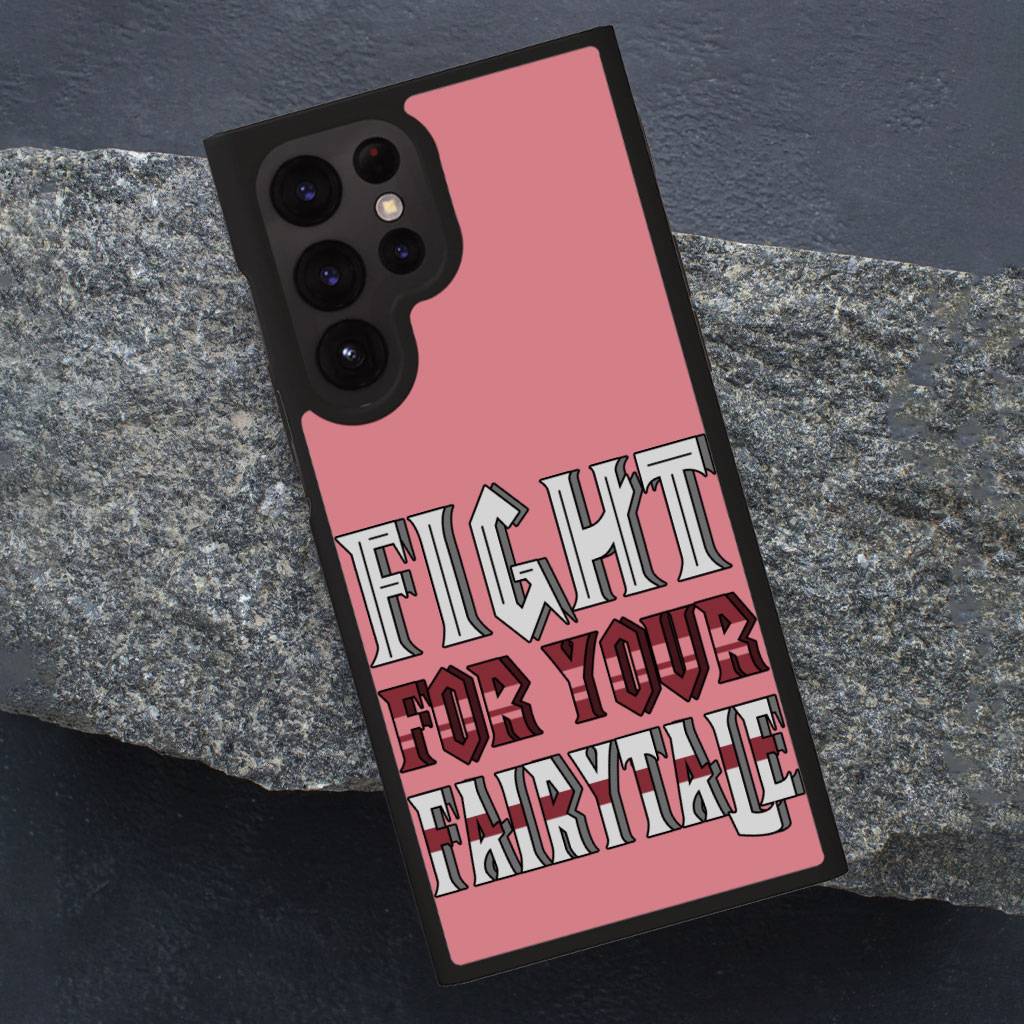 Fight for Your Fairytale Samsung S22 Ultra Phone Case - Best Design Phone Case for Samsung S22 Ultra - Trendy Samsung S22 Ultra Phone Case  