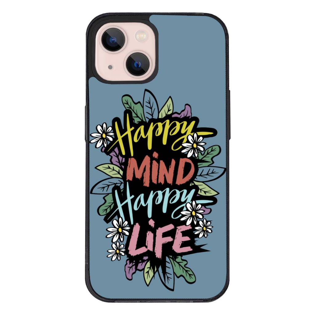 Happy Mind Happy Life iPhone 13 Case - Inspirational Phone Case for iPhone 13 - Cute iPhone 13 Case  