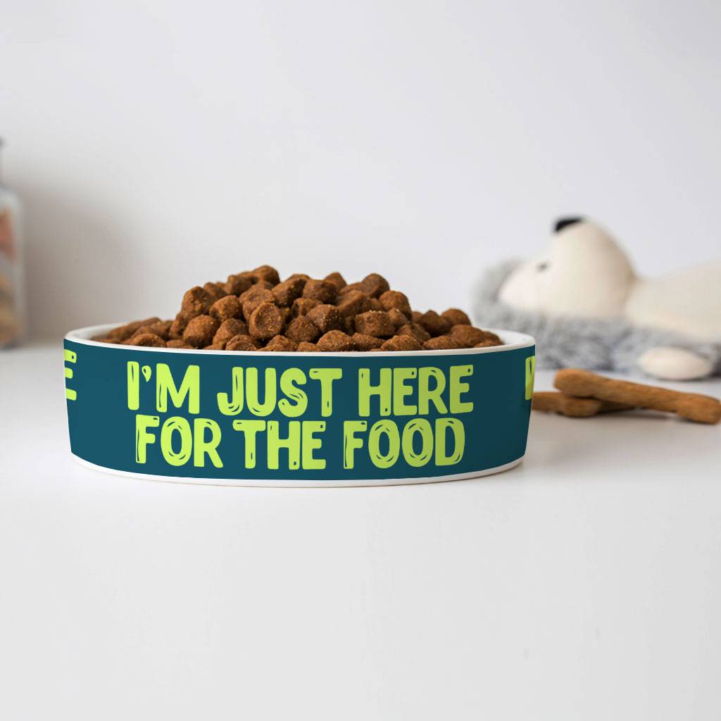I'm Just Here for the Food Pet Bowl - Funny Design Dog Bowl - Best Print Pet Food Bowl  
