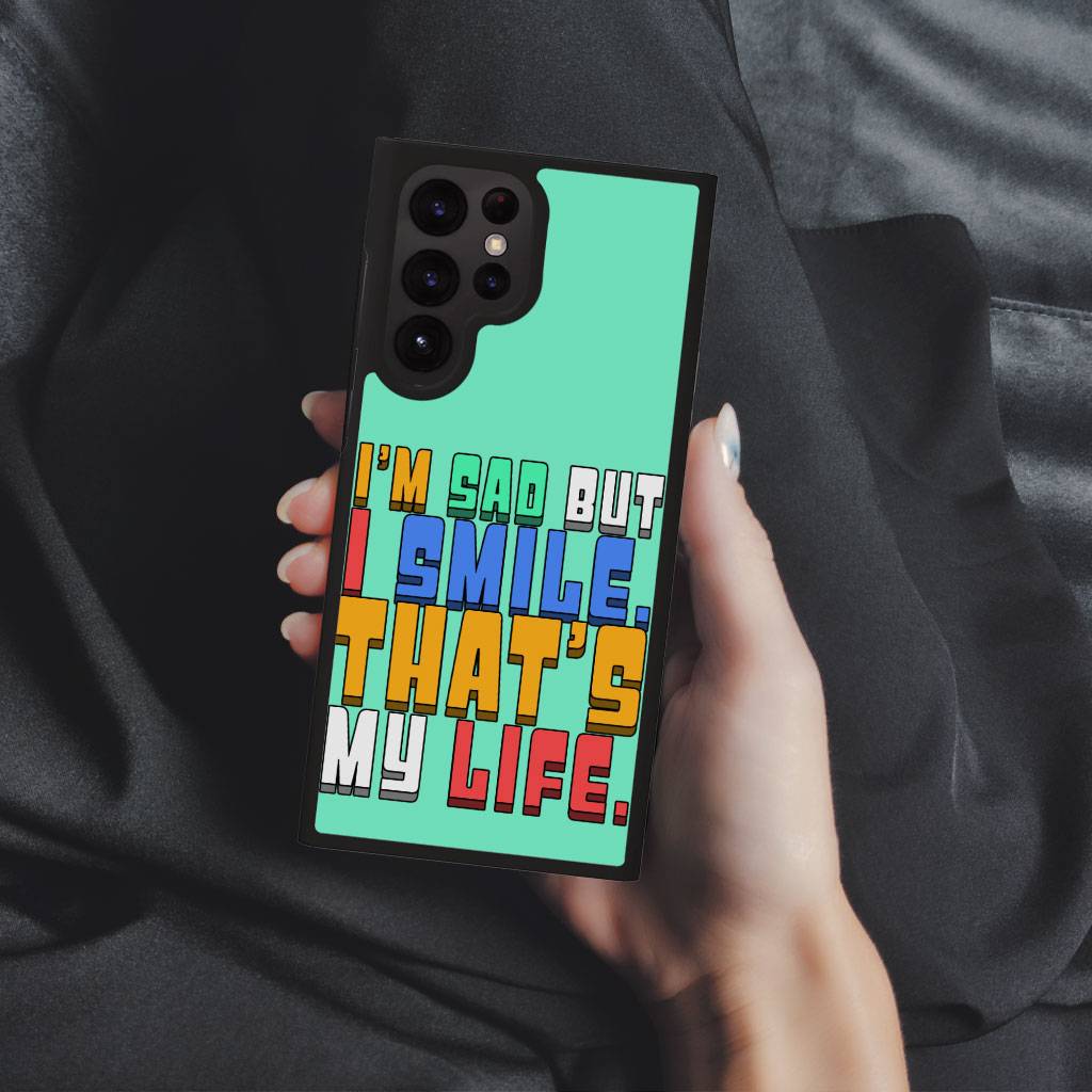 I'm Sad but I Smile Samsung S22 Ultra Phone Case - Colorful Phone Case for Samsung S22 Ultra - Themed Samsung S22 Ultra Phone Case  