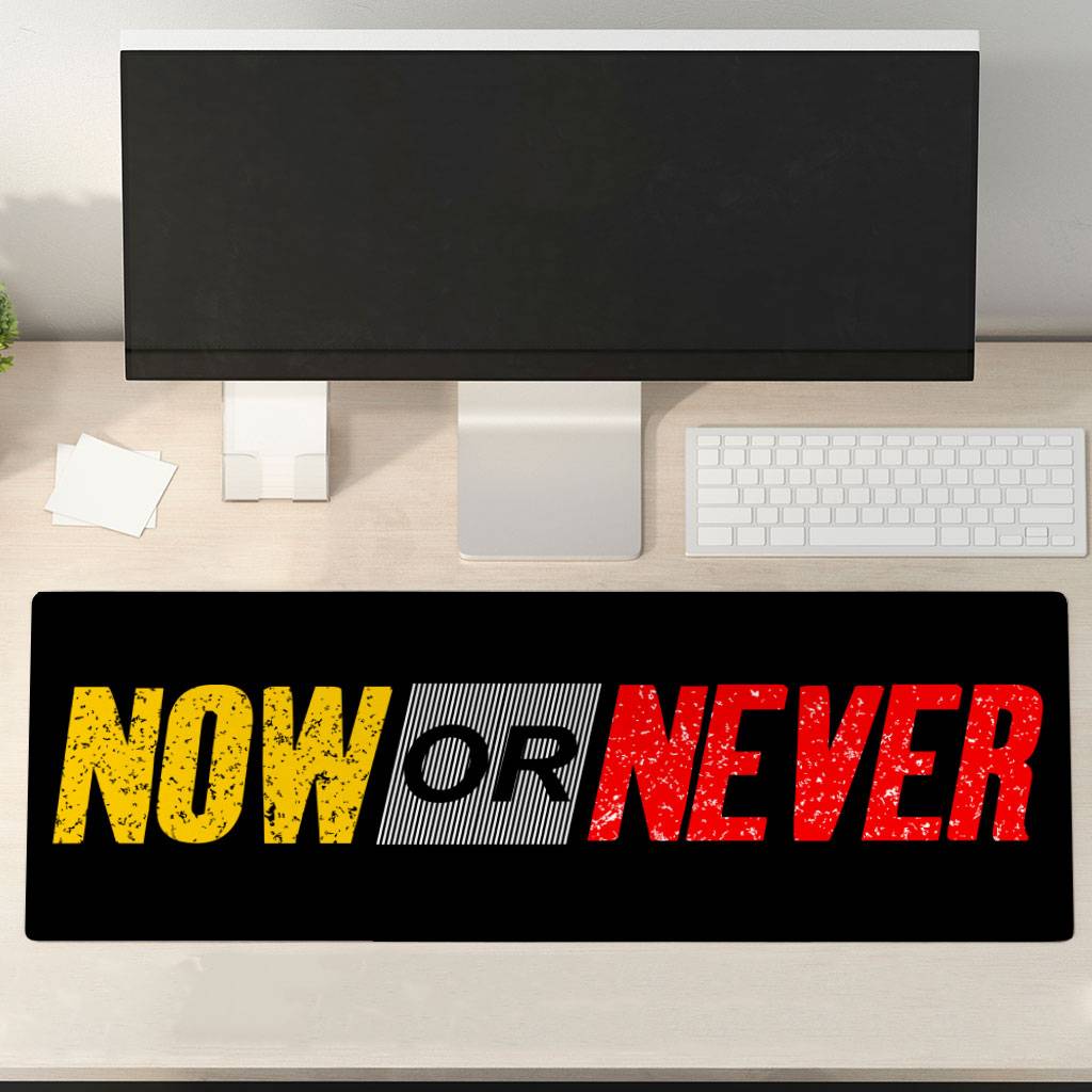Now Or Never Desk Mat - Cool Desk Pad - Trendy Laptop Desk Mat  